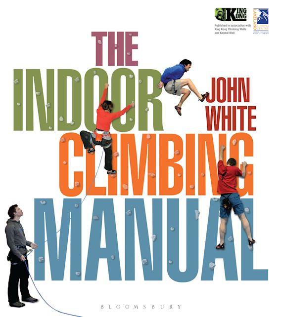 The Indoor Climbing Manual John White Bloomsbury Sport
