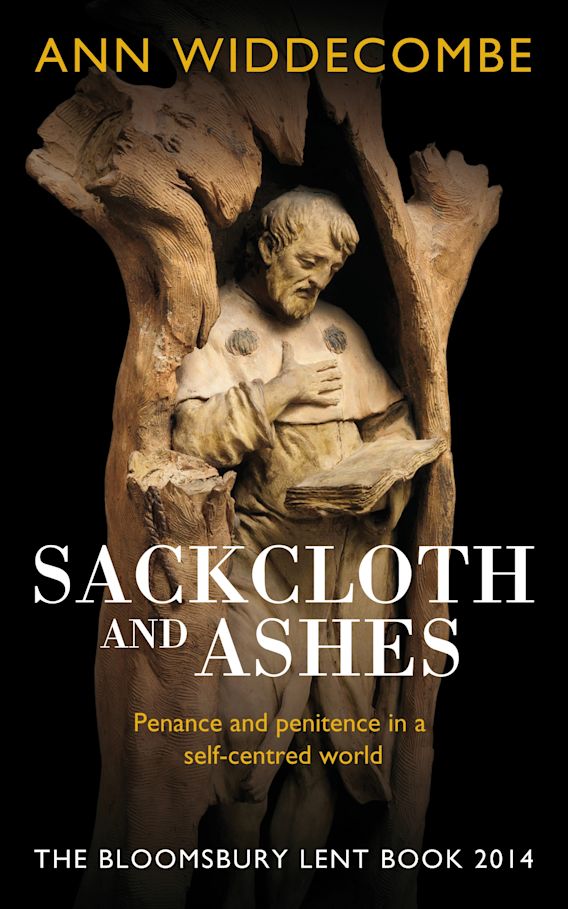 Sackcloth and Ashes The Bloomsbury Lent Book 2014 Ann