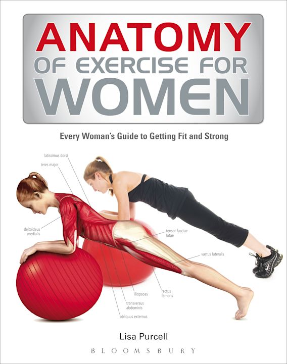 Anatomy of Exercise for Women: Every Woman's Guide to Getting Fit and ...