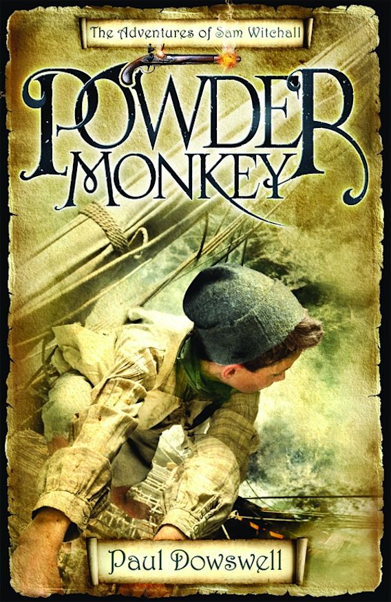 Powder Monkey The Adventures of Sam Witchall Paul Dowswell