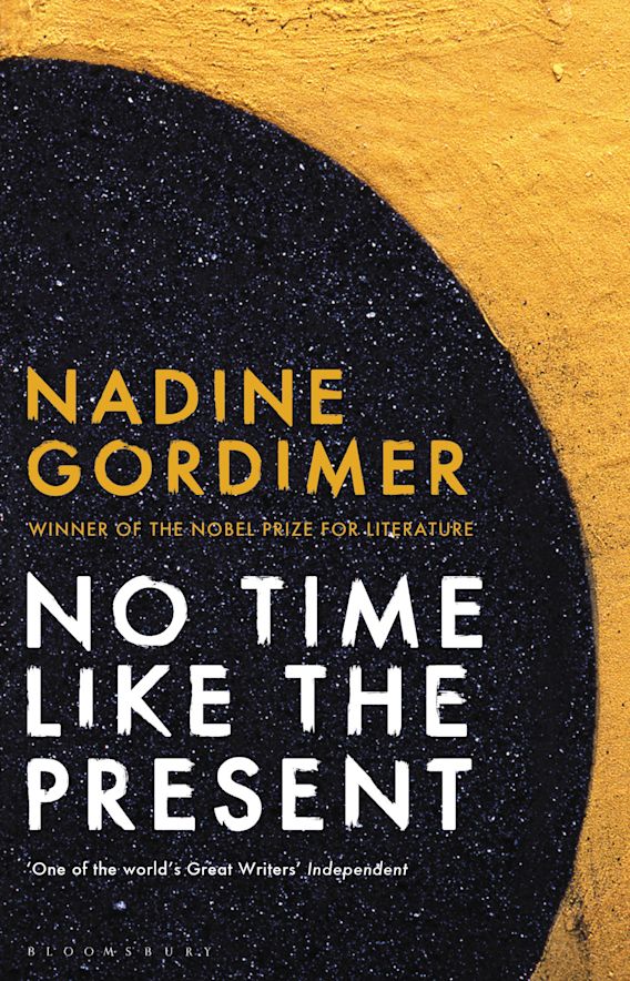 No Time Like the Present: : Nadine Gordimer: Bloomsbury Publishing