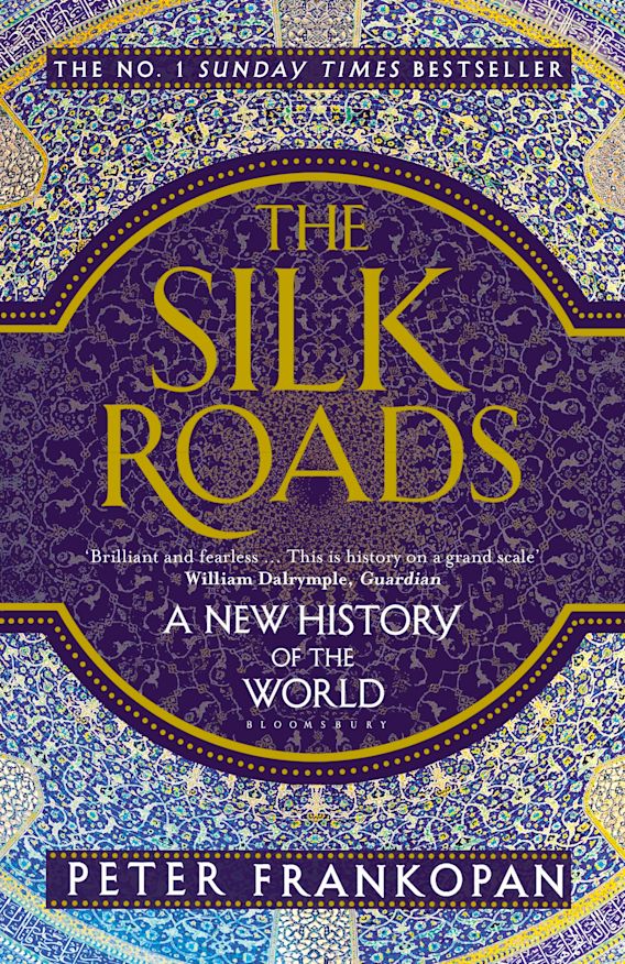 The Silk Roads: A New History of the World: Peter Frankopan