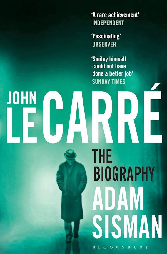 John le Carré: The Biography: Adam Sisman: Bloomsbury Publishing