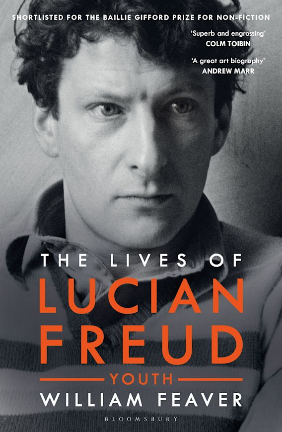 The Lives Of Lucian Freud Youth 1922 1968 William Feaver Bloomsbury Publishing The Lives Of Lucian Freud Youth 1922 1968 William Feaver Bloomsbury Publishing