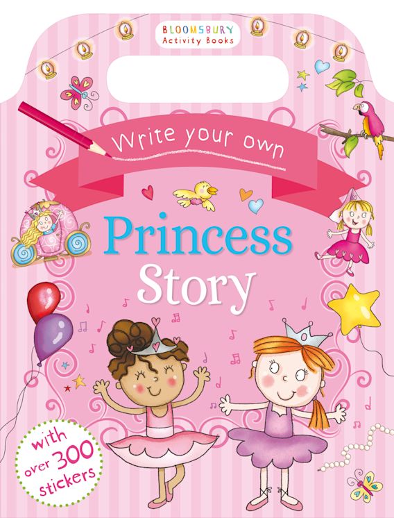Write Your Own Princess Story: : Bloomsbury Activity Books Write Your Own Princess Story: : Bloomsbury Activity Books