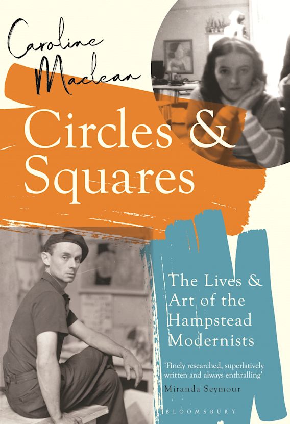 Circles and Squares The Lives and Art of the Hampstead Modernists