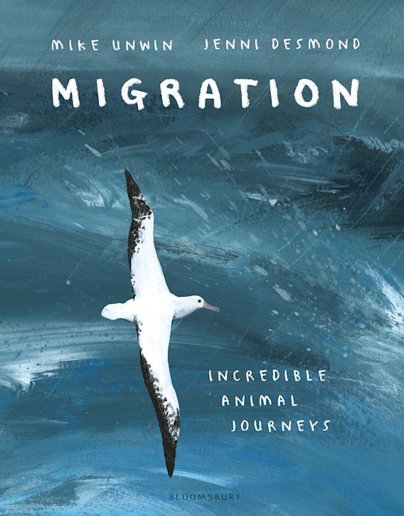 Migration: Incredible Animal Journeys: Mike Unwin: Bloomsbury Children's Books Migration: Incredible Animal Journeys: Mike Unwin: Bloomsbury Children's Books