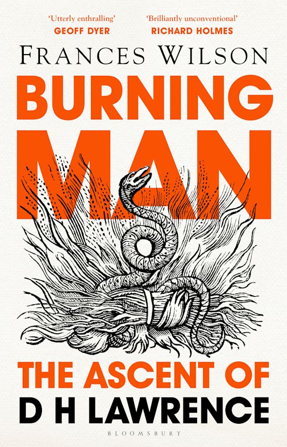 Burning Man The Ascent Of Dh Lawrence Frances Wilson Bloomsbury Circus