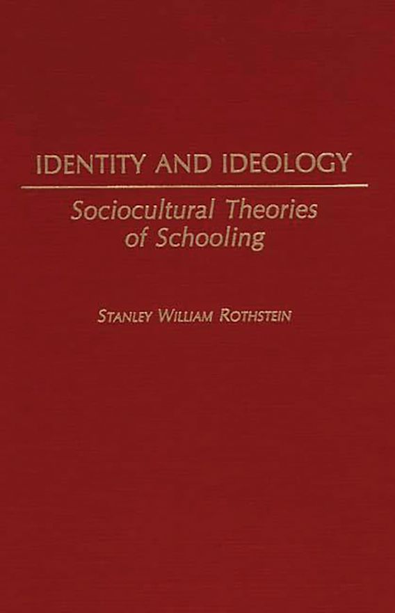 Stan Rothstein Signature Identity and Ideology: Sociocultural Theories of Schooling ...