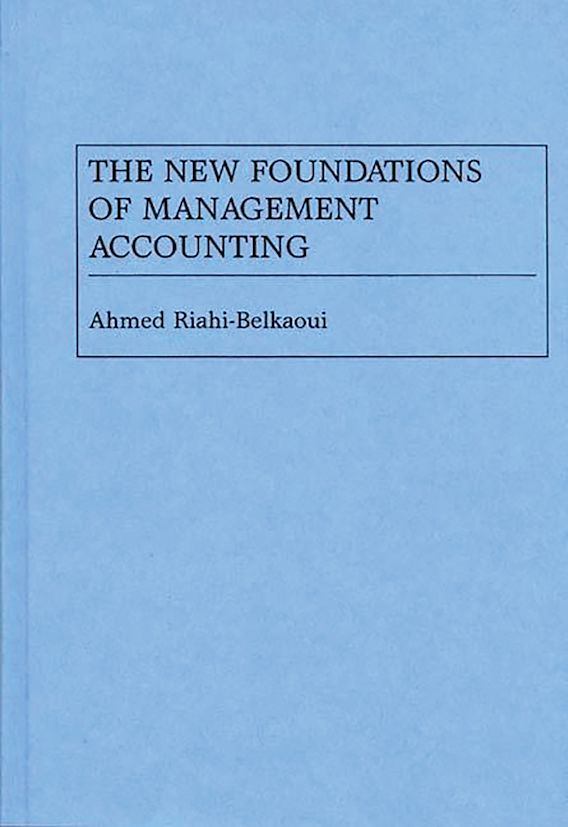 The New Foundations of Management Accounting Ahmed RiahiBelkaoui