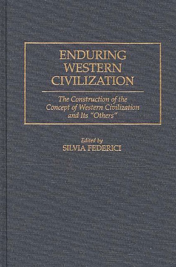 Enduring Western Civilization The Construction Of The Concept Of