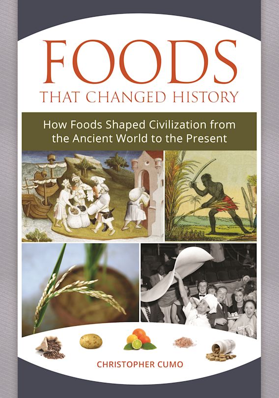 Foods That Changed History How Foods Shaped Civilization from the