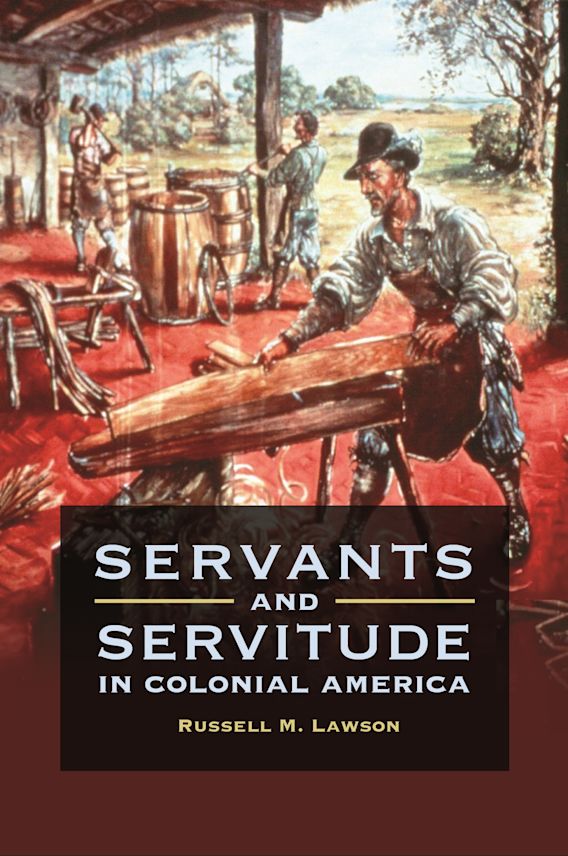 Servants and Servitude in Colonial America cover