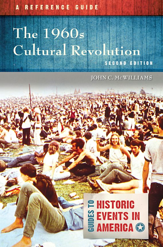 The 1960s Cultural Revolution: A Reference Guide: Guides to Historic Events in America John C 