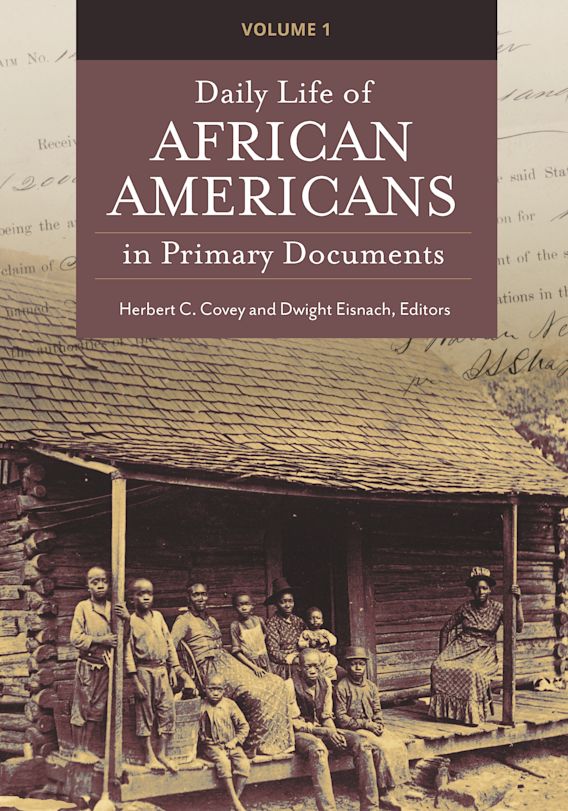 Daily Life of African Americans in Primary Documents [2 volumes]: [2  volumes]: Herbert C. Covey: Greenwood