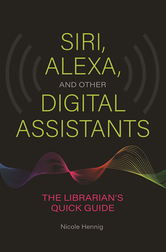 Siri, Alexa, and Other Digital Assistants cover