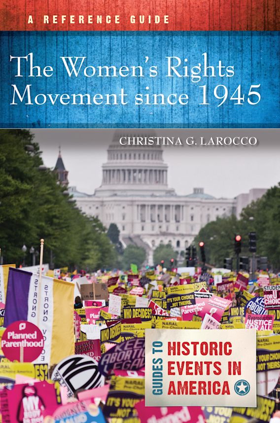 The Women's Rights Movement since 1945 A Reference Guide Guides to Historic Events in America