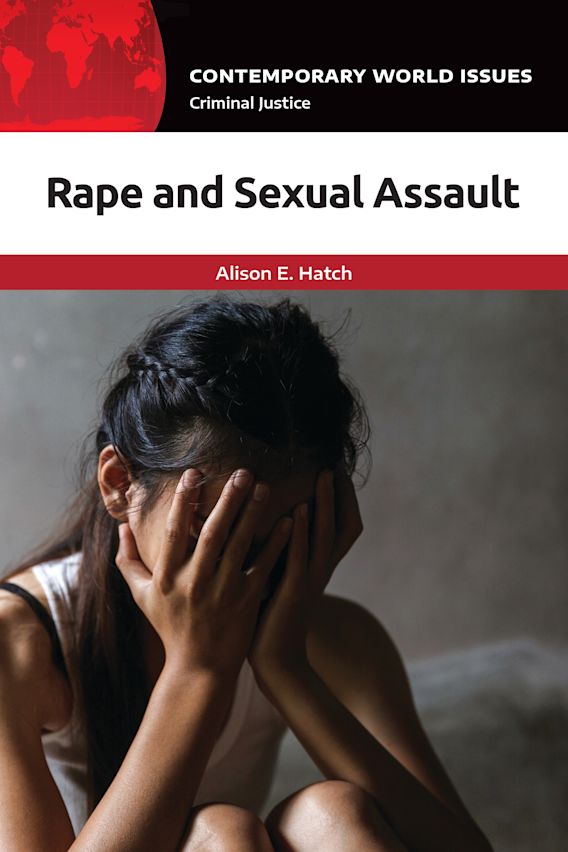 Rape and Sexual Assault: A Reference Handbook: Contemporary World Issues  Alison E. Hatch ABC-CLIO