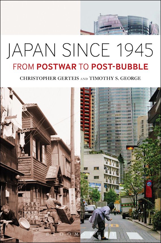 Japan Since 1945: From Postwar to Post-Bubble: Christopher Gerteis: Bloomsbury Academic