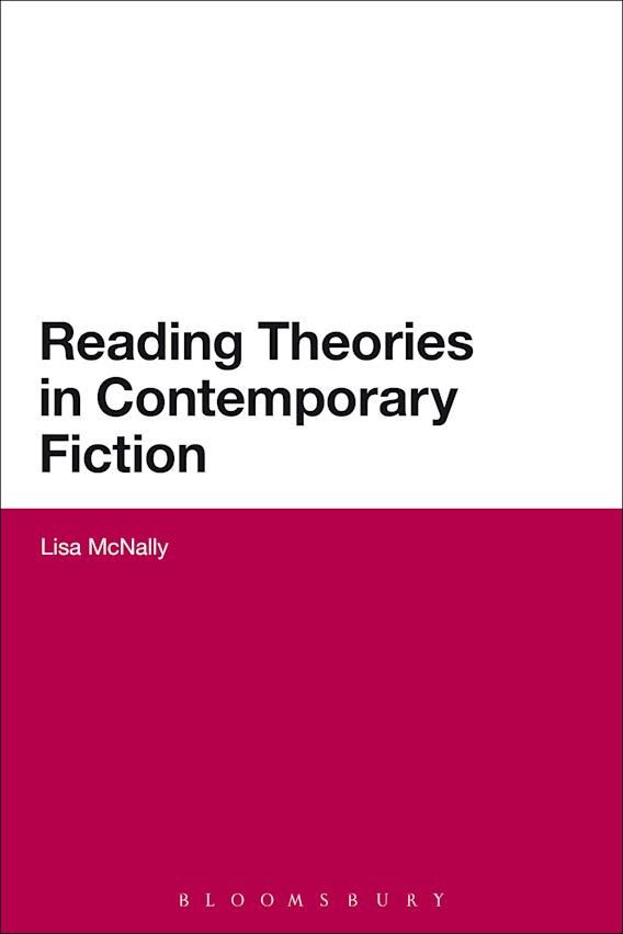 Reading Theories in Contemporary Fiction Lisa McNally Bloomsbury