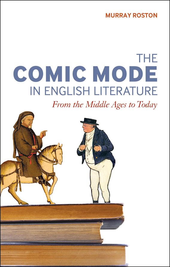 The Comic Mode in English Literature From the Middle Ages to Today
