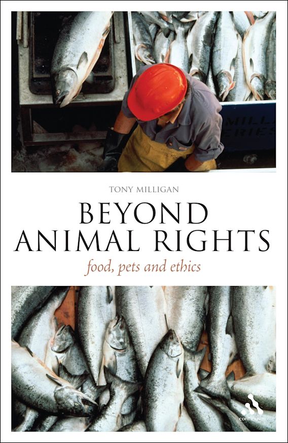 Beyond Animal Rights: Food, Pets and Ethics: Think Now Tony Milligan Continuum Beyond Animal Rights: Food, Pets and Ethics: Think Now Tony Milligan Continuum
