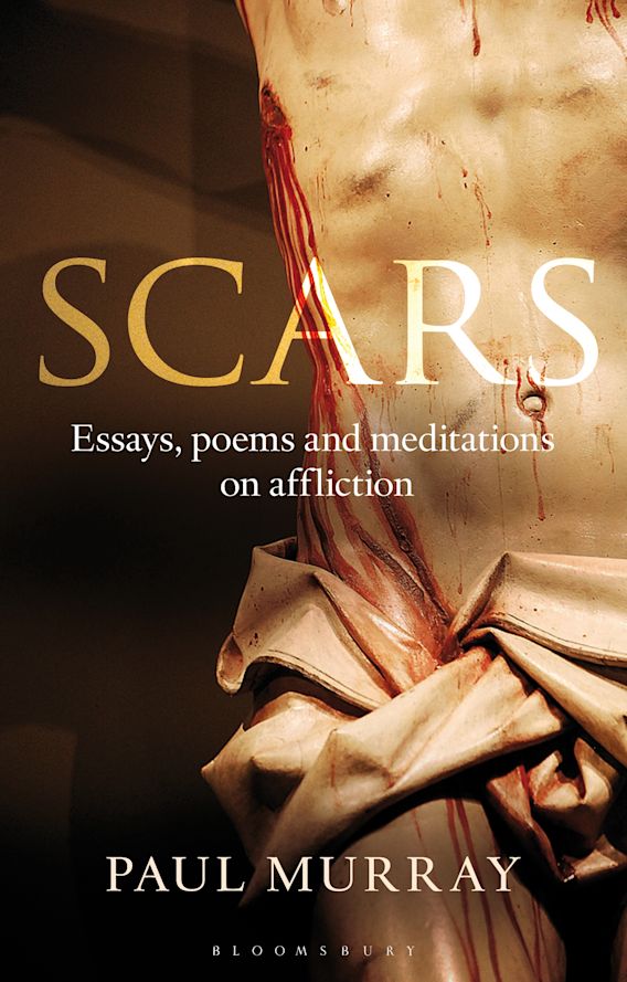 Scars Essays, Poems and Meditations on Affliction Paul Murray OP