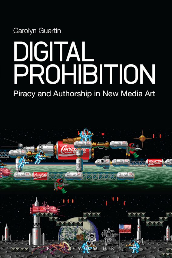 Digital Prohibition Piracy and Authorship in New Media Art Carolyn Guertin Continuum