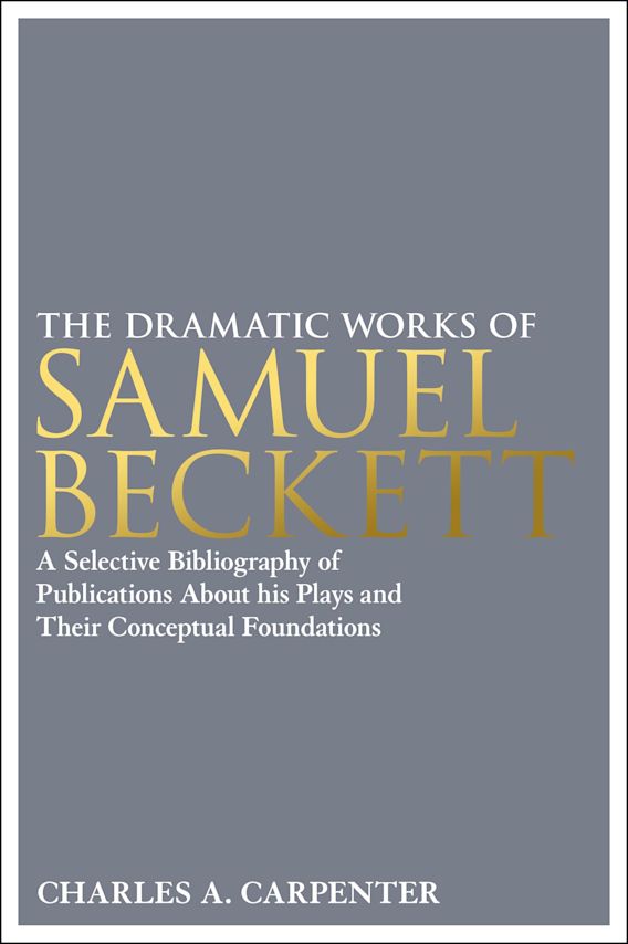 The Dramatic Works of Samuel Beckett: A Selective Bibliography of ...
