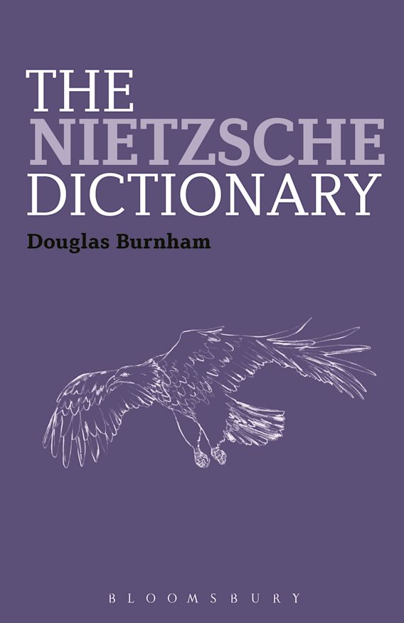 The Nietzsche Dictionary Bloomsbury Philosophy Dictionaries Douglas