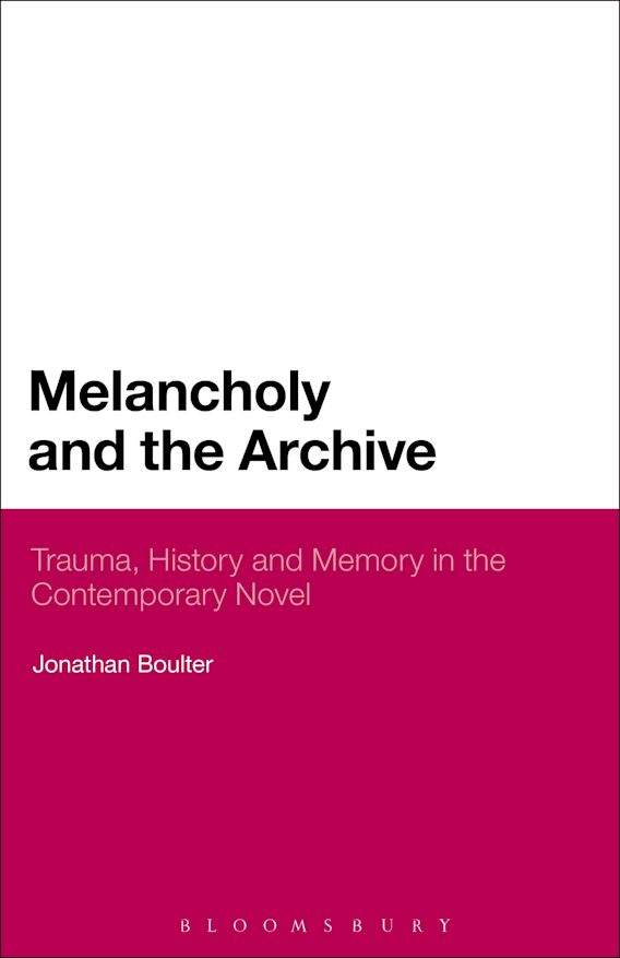 Melancholy and the Archive Trauma, History and Memory in the