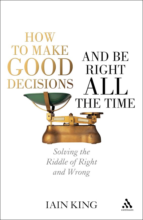How to Make Good Decisions and Be Right All the Time Solving the