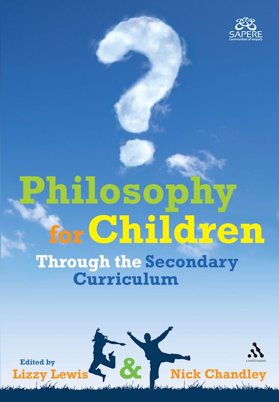 Philosophy for Children Through the Secondary Curriculum: : Lizzy Lewis ...