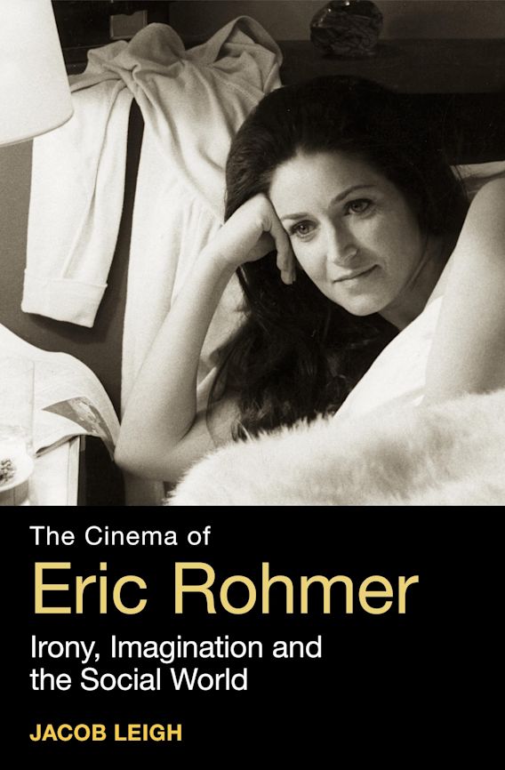 The Cinema of Eric Rohmer: Irony, Imagination, and the Social World ...