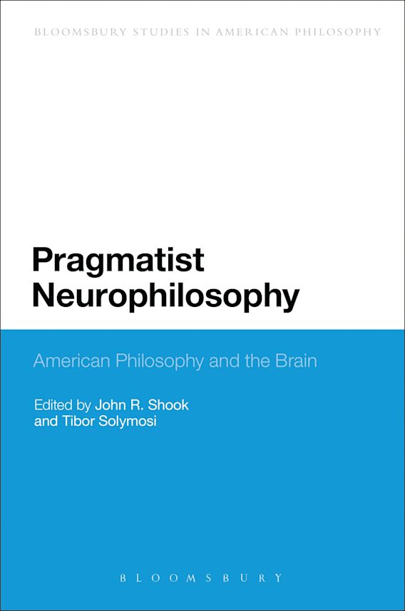 Pragmatist Neurophilosophy: American Philosophy and the Brain cover