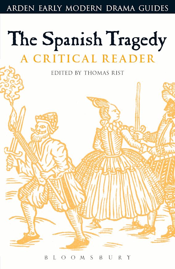 The Spanish Tragedy A Critical Reader Arden Early Modern Drama Guides