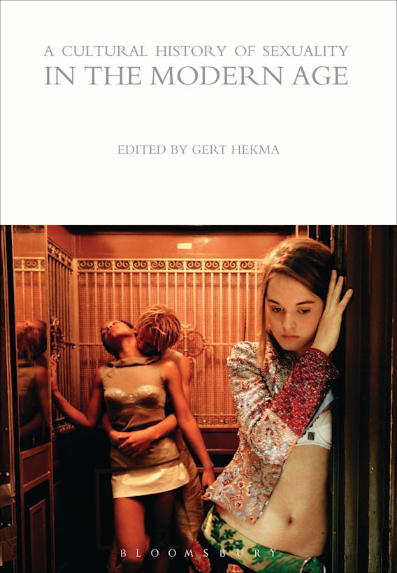 A Cultural History Of Sexuality In The Modern Age The Cultural Histories Series Gert Hekma 0394