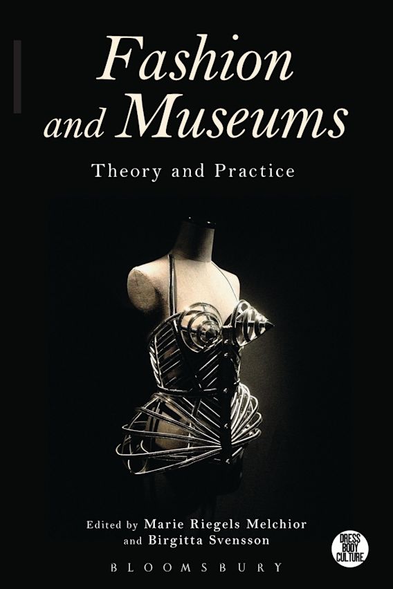 Fashion and Museums: Theory and Practice: Dress, Body, Culture Marie ...