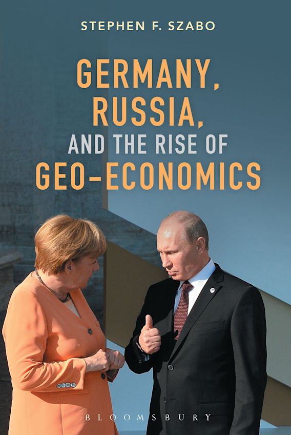 Germany, Russia, and the Rise of GeoEconomics Stephen F. Szabo