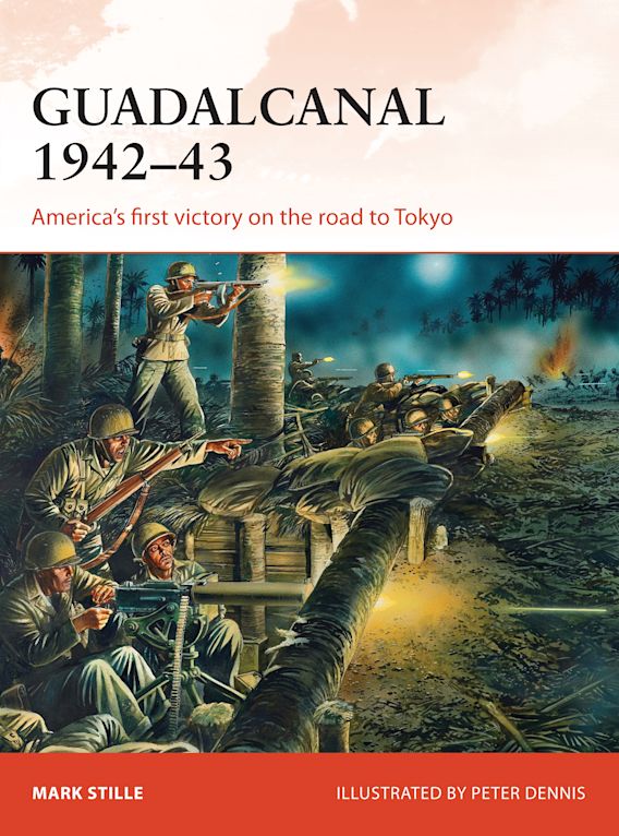 Guadalcanal 1942–43: America's first victory on the road to Tokyo 