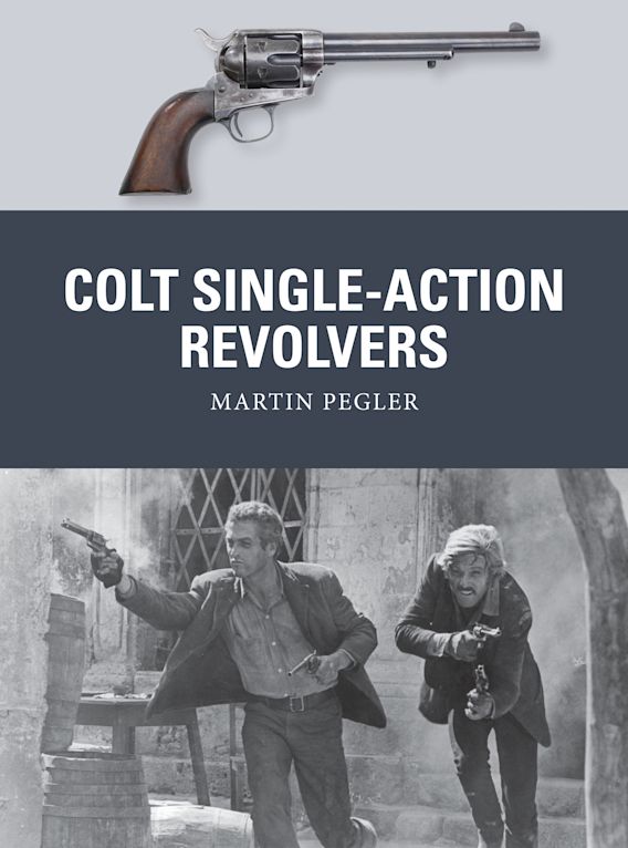 Colt Single-Action Revolvers: : Weapon Martin Pegler Osprey Publishing