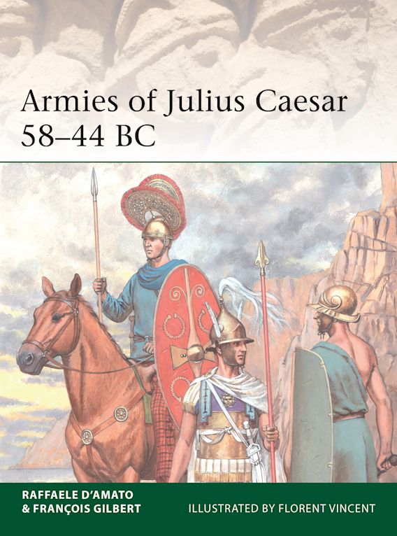 Armies of Julius Caesar 58–44 BC: : Elite Raffaele D'Amato Osprey Publishing