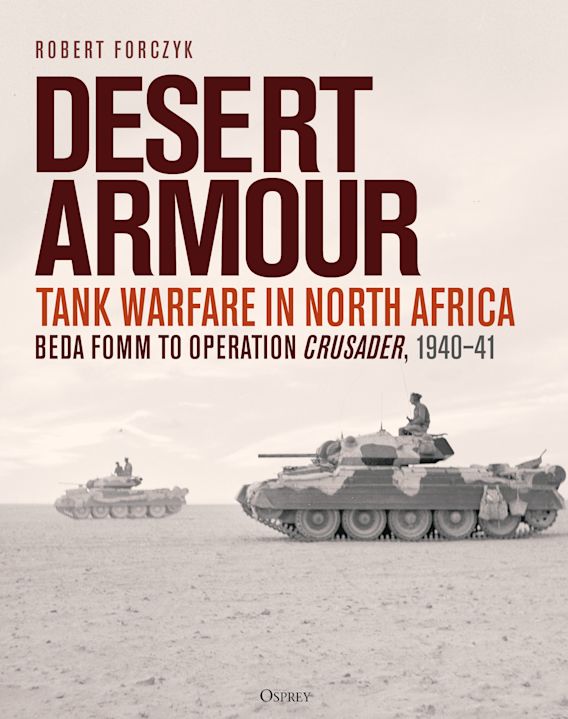 Desert Armour: Tank Warfare in North Africa: Beda Fomm to 