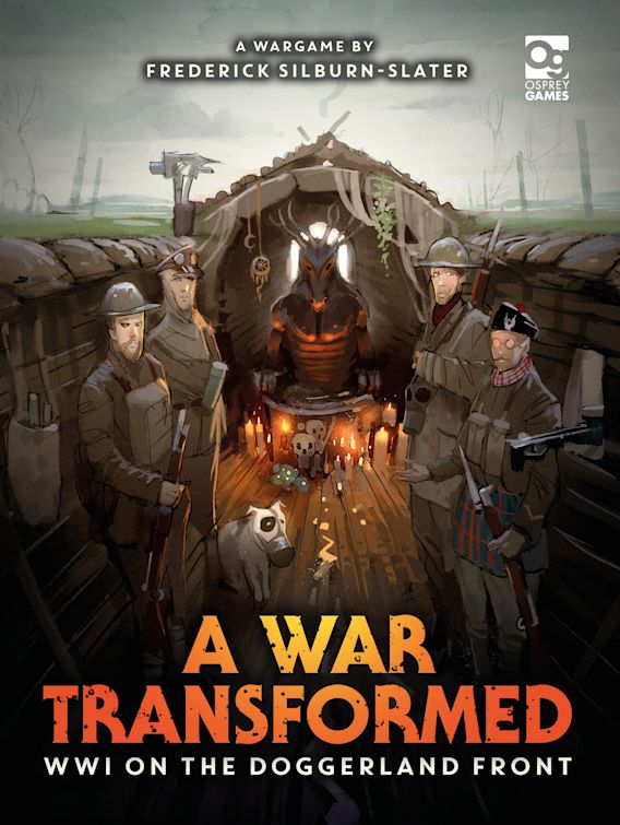 A War Transformed: WWI on the Doggerland Front: A Wargame: Frederick  Silburn-Slater: Osprey Games