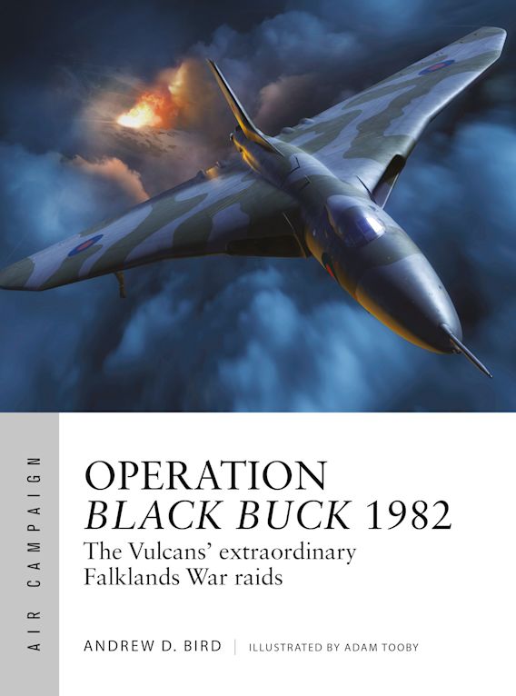 Operation Black Buck 1982 The Vulcans' extraordinary Falklands War