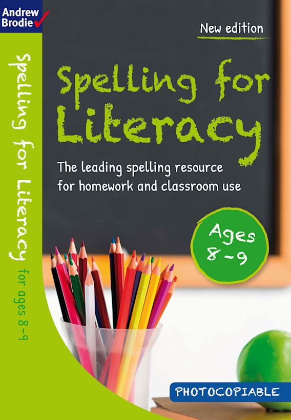 Spelling for Literacy for ages 8 9 Andrew Brodie Andrew Brodie