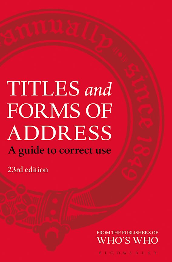 Titles and Forms of Address A Guide to Correct Use Bloomsbury Yearbooks