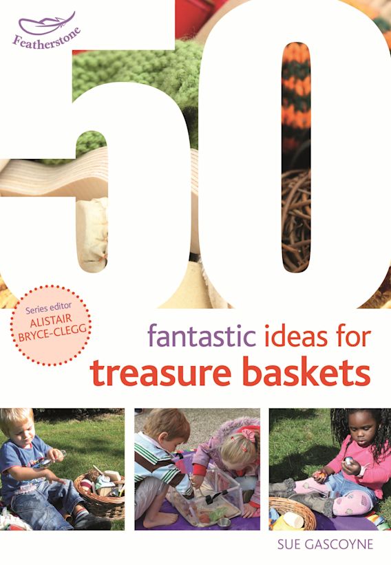50 Fantastic Ideas for Treasure Baskets 50 Fantastic Ideas Sue