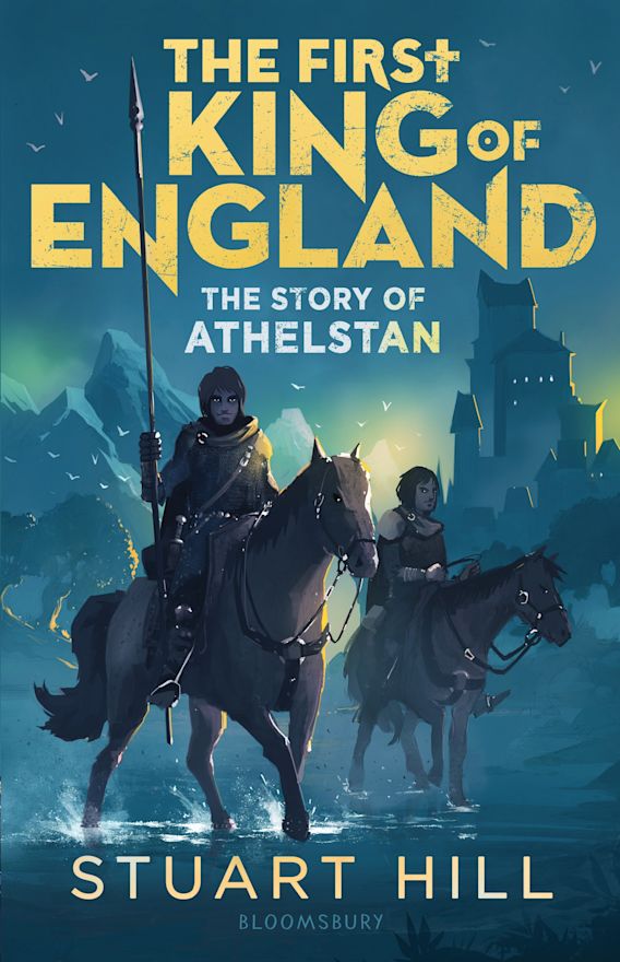 The First King of England The Story of Athelstan Flashbacks Stuart Hill Bloomsbury Education