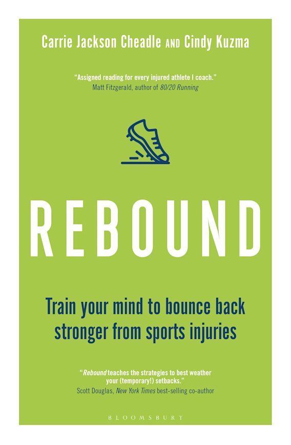 Rebound Train Your Mind To Bounce Back Stronger From Sports Injuries Cindy Kuzma Bloomsbury Sport